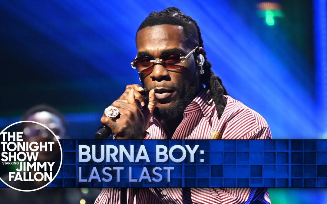 A performance of “Last Last” by Burna Boy on “The Tonight Show”