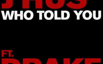 The single “Who Told You” is produced by Drake and J Hus
